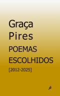 Graça Pires | Poemas Escolhidos [2012-2025]