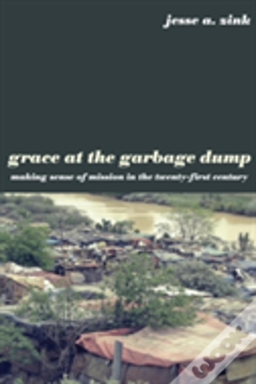 Grace At The Garbage Dump