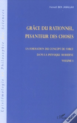 Capa do artigo Grâce Du Relationnel, Pesanteur Des Choses : La Formation Du Concept De Force Dans La Physique Moderne - Volume I