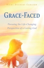 Grace-Faced: Pursuing The Life-Changing