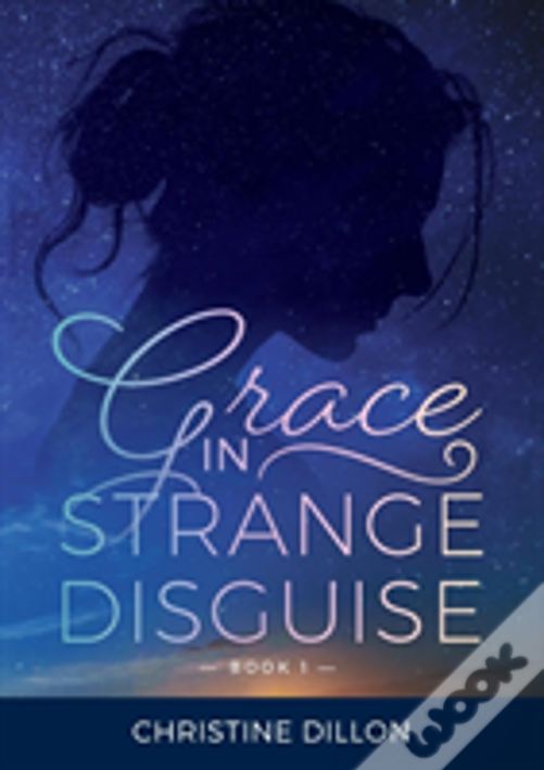 Grace In Strange Disguise