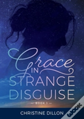Grace In Strange Disguise