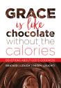 Grace Is Like Chocolate Without The Calories - Preview