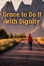 Grace To Do It With Dignity - Preview