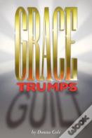 Grace Trumps Guilt
