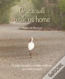 Grace Will Walk Us Home
