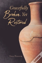 Gracefully Broken, Yet Restored