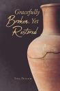 Gracefully Broken, Yet Restored - Preview