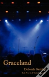 Graceland: Book 4 Of The Jp Kinkaid Chronicles