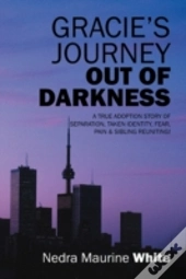 Gracie'S Journey Out Of Darkness:  A Tru