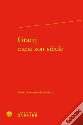 Gracq Dans Son Siècle