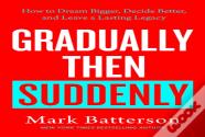 Gradually Then Suddenly