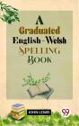 Graduated English-Welsh Spelling Book - Preview