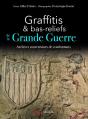 Graffitis & Bas-Reliefs De La Grande Guerre ; Archives Souterraines De Combattants - Preview
