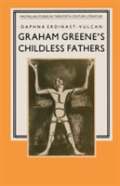 Graham Greene'S Childless Fathers