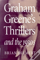 Graham Greene'S Thrillers And The 1930s