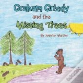 Graham Grizzly And The Missing Trees