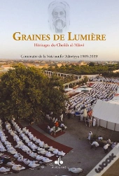 Graines De Lumière ; Héritages Du Cheikh Al-'Alâwi
