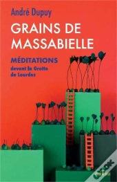 Grains De Massabielle ; Méditations Devant La Grotte De Lourdes