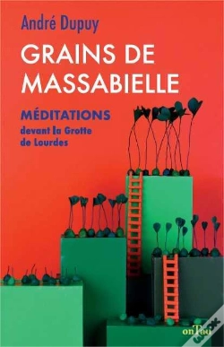 Capa do artigo Grains De Massabielle ; Méditations Devant La Grotte De Lourdes