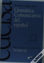 Gramatica Comunicativa Del Españolii: De La Idea A La Lengua 