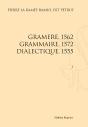 Gramere, 1562 ; Grammaire, 1572 ; Dialectique, 1555 - Preview