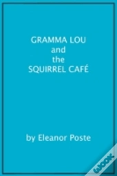 Gramma Lou And The Squirrel Café