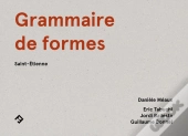 Grammaire De Formes ; Saint-Etienne