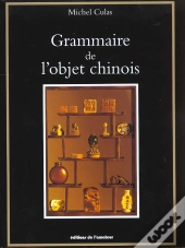 Grammaire De L'Objet Chinois 2001