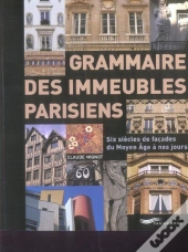 Grammaire Des Immeubles Parisiens ; Six Siecles De Facades Du Moyen Age A Nos Jours