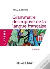 Grammaire Descriptive De La Langue Française (2e Édition)
