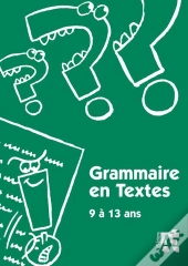 Grammaire En Textes ; 9 À 13 Ans