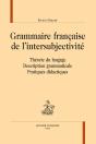 Grammaire Française De L'Intersubjectivité : Théorie Du Langage, Description Grammaticale, Pratiques Didactiques - Preview