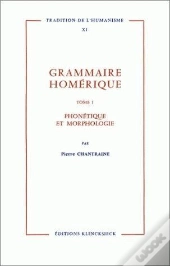 Grammaire Homérique Tome 1 ; Phonétique-Morphologie