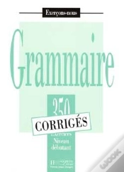 Capa do artigo Grammaire - Les 350 Exercices + Corrigés (Débutant) : Les 350 Exercices - Grammaire - Débutant - Corrigés