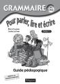 Grammaire ; Pour Parler, Lire Et Ecrire ; Cm1, Cm2, Cycle 3 ; Guide Pedagogique (Edition 2009) - Preview