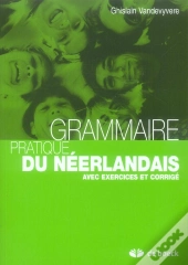 Grammaire Pratique Du Néerlandais ; Avec Exercices Et Corrigé