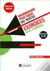 Capa do artigo Grammaire Pratique Du Russe ; Exercices Avec Corrigés ; Niveaux A2/B1 (4e Édition)