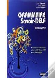 Grammaire Savoir-Delf : Niveaux A1/B2 