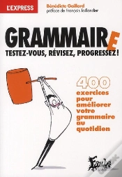 Capa do artigo Grammaire ; Testez-Vous ; Révisez, Progressez ! 400 Exercices Pour Améliorer Votre Grammaire Au Quotidien