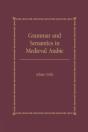 Grammar And Semantics In Medieval Arabic - Preview