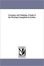 Grammar And Thinking, A Study Of The Working Conceptions In Syntax. - Preview
