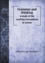 Grammar And Thinking A Study Of The Working Conceptions In Syntax - Preview