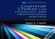 Grammar Choices For Graduate And Professional Writers, Second Edition