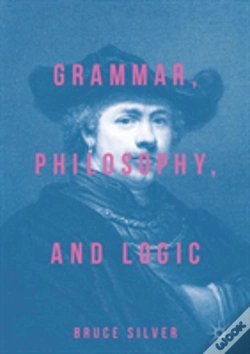 Capa do artigo Grammar, Philosophy, And Logic