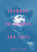 Grammar, Philosophy, And Logic