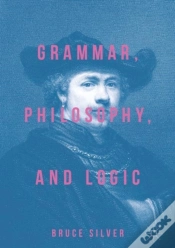 Capa do artigo Grammar, Philosophy, And Logic