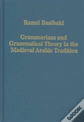 Grammarians And Grammatical Theory In The Medieval Arabic Tradition
