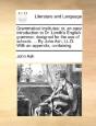 Grammatical Institutes: Or, An Easy Intr - Preview