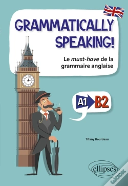 Capa do artigo Grammatically Speaking! Le Must-Have De La Grammaire Anglaise A1->B2